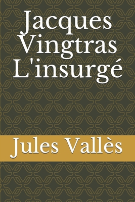 Jacques Vingtras L'insurg? [French] B083XRZC93 Book Cover