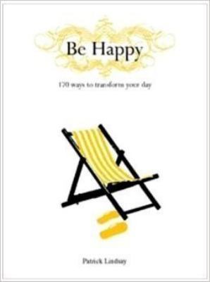 Be Happy, 170 Ways to Transform Your Day 1606712217 Book Cover