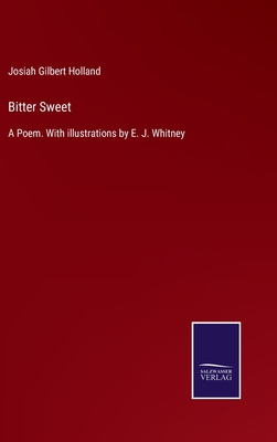 Bitter Sweet: A Poem. With illustrations by E. ... 337500835X Book Cover