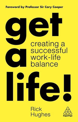 Get a Life!: Creating a Successful Work-Life Ba... 1789662001 Book Cover