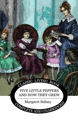 Five Little Peppers and how they grew 1925729109 Book Cover