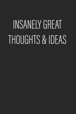 Insanely Great Thoughts & Ideas: Coworker Notebook (Perfect Notebook for employees)- Lined Blank Notebook Journal