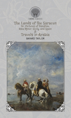 The Lands of the Saracen, Or, Pictures of Pales... 9390194555 Book Cover