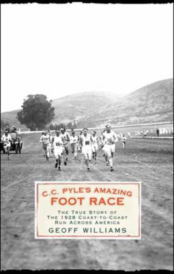 C.C. Pyle's Amazing Foot Race: The True Story o... 1594863199 Book Cover