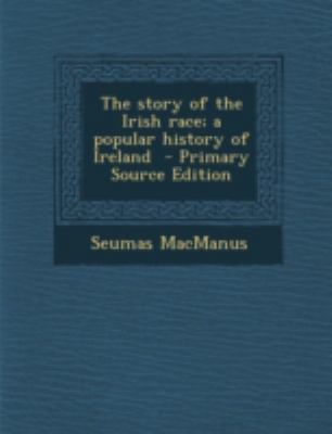 The Story of the Irish Race; A Popular History ... 129482631X Book Cover