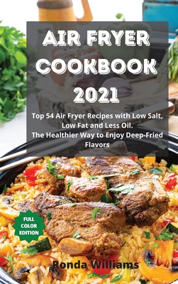 Air Fryer Cookbook 2021: Top 54 Air Fryer Recip... 1801882584 Book Cover