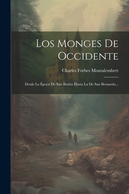 Los Monges De Occidente: Desde La Época De San ... [Spanish] 1021821543 Book Cover