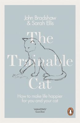 The Trainable Cat: How to Make Life Happier for... 0141979321 Book Cover