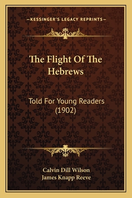 The Flight Of The Hebrews: Told For Young Reade... 1167198638 Book Cover