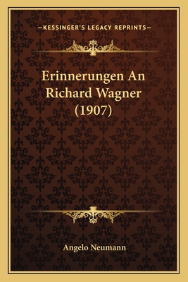 Erinnerungen An Richard Wagner (1907) [German] 1165432307 Book Cover