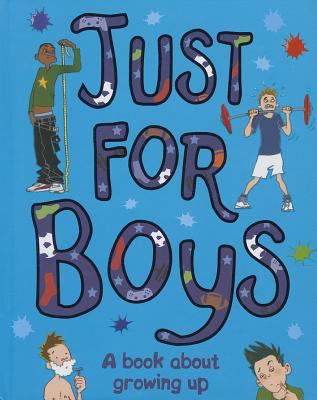 Just For Boys: A Book About Growing Up 1407515705 Book Cover