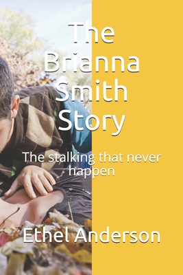 The Brianna Smith Story: The stalking that neve... B08B33TT6F Book Cover