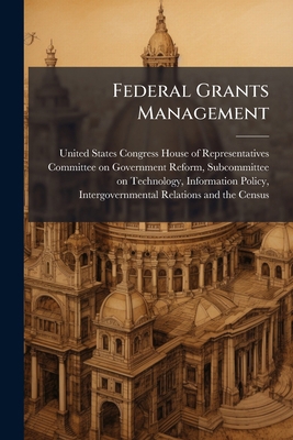 Federal Grants Management: A Progress Report On... 1298009286 Book Cover