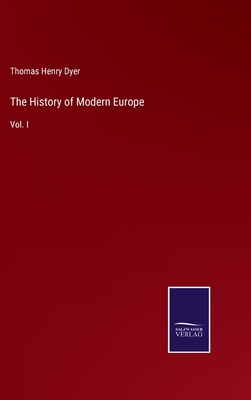 The History of Modern Europe: Vol. I 3375057717 Book Cover