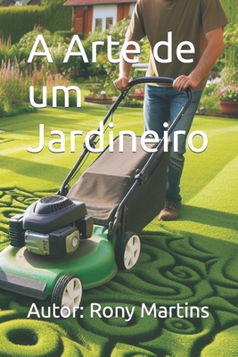 A Arte de um Jardineiro [Portuguese] B0CZ79SFMF Book Cover