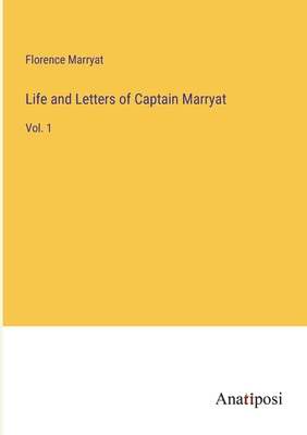 Life and Letters of Captain Marryat: Vol. 1 3382800462 Book Cover