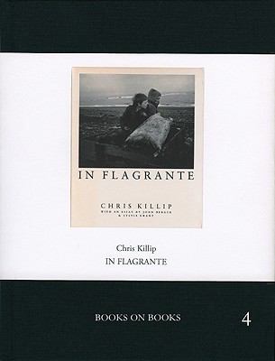 Chris Killip: In Flagrante: Books on Books No. 4 1935004069 Book Cover