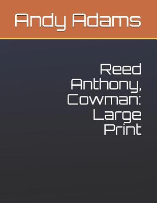Reed Anthony, Cowman: Large Print 1090876645 Book Cover