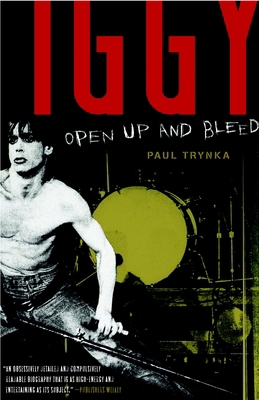 Iggy Pop: Open Up and Bleed: A Biography 0767923200 Book Cover