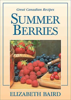 Summer Berries: Great Canadian Recipes 1550288318 Book Cover