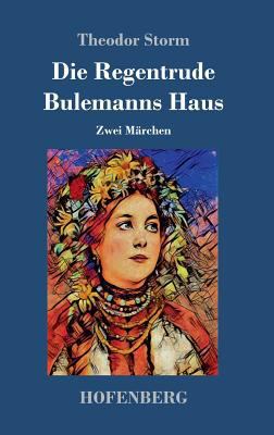 Die Regentrude / Bulemanns Haus: Zwei Märchen [German] 3743728494 Book Cover