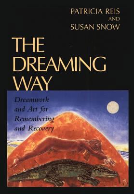 The Dreaming Way: Dreamwork and Art for Remembe... 1888602112 Book Cover