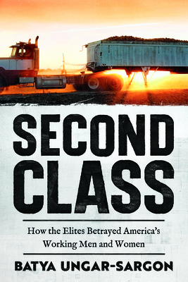 Second Class: How the Elites Betrayed America's... 1641773618 Book Cover