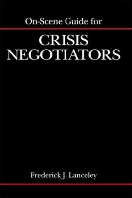 洋書 On-Scene Guide for Crisis Negotiators On-Scene Guide for Crisis Negotiators book by Frederick J. Lanceley