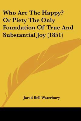 Who Are The Happy? Or Piety The Only Foundation... 1120956366 Book Cover