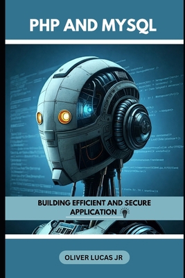 PHP And MySQL: Building Efficient And Secure Ap... B0DNTGN8KT Book Cover
