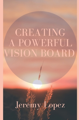 Creating a Powerful Vision Board B0C6C6R7P2 Book Cover