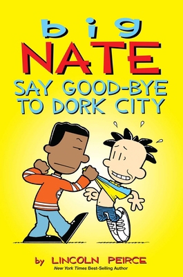 Big Nate: Say Good-Bye to Dork City: Volume 12 1449462251 Book Cover