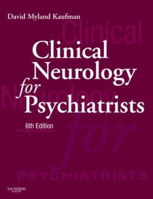 Clinical Neurology for Psychiatrists, 6th Edition 1416030743 Book Cover