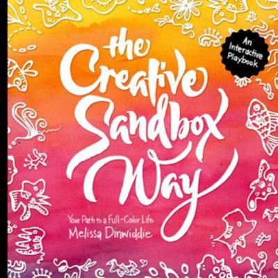 The Creative Sandbox Way: Your Path to a Full-C... 0997962615 Book Cover