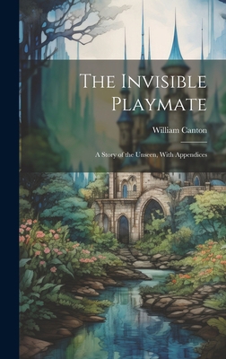 The Invisible Playmate: A Story of the Unseen, ... 1020841443 Book Cover