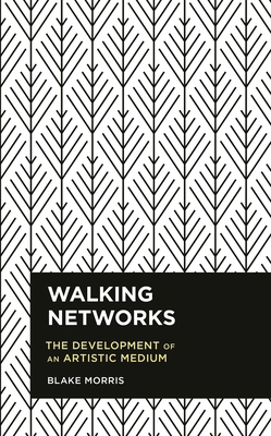 Walking Networks: The Development of an Artisti... 1538148080 Book Cover