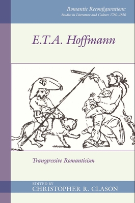 E. T. A. Hoffmann: Transgressive Romanticism 1800856679 Book Cover