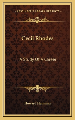 Cecil Rhodes: A Study of a Career 1163487457 Book Cover