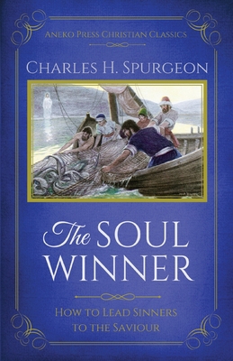 The Soul Winner: How to Lead Sinners to the Sav... 1622452844 Book Cover