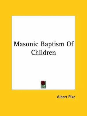 Masonic Baptism Of Children 1425303188 Book Cover