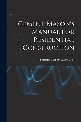 Cement Mason's Manual for Residential Construction 1015201962 Book Cover