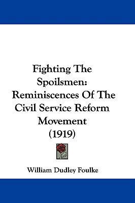 Fighting The Spoilsmen: Reminiscences Of The Ci... 1104127237 Book Cover