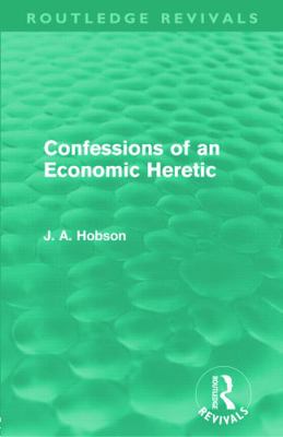 Confessions of an Economic Heretic (Routledge R... 0415672082 Book Cover