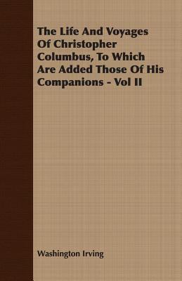 The Life and Voyages of Christopher Columbus, t... 1408626438 Book Cover