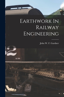 Earthwork In Railway Engineering 1016224281 Book Cover