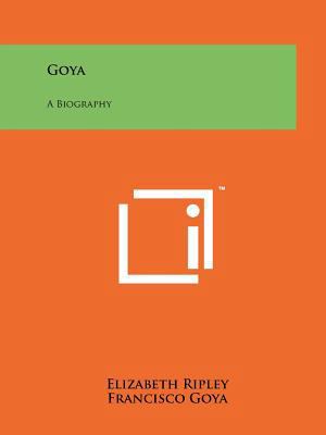 Goya: A Biography 1258128071 Book Cover