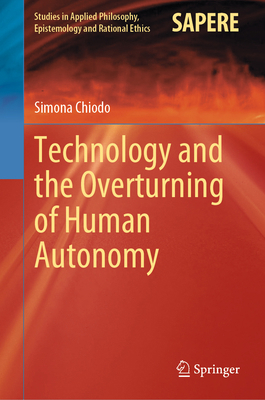 Technology and the Overturning of Human Autonomy 3031261585 Book Cover