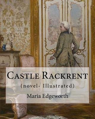 Castle Rackrent By: Maria Edgeworth, and The Ab... 1976067286 Book Cover