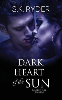 Dark Heart of the Sun: Dark Destinies Book 1 1682912892 Book Cover