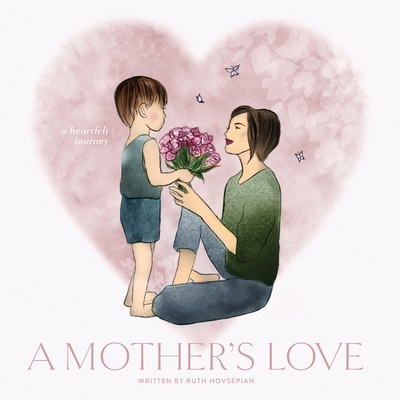 A Mother's Love: A Heartfelt Journey 1962581209 Book Cover